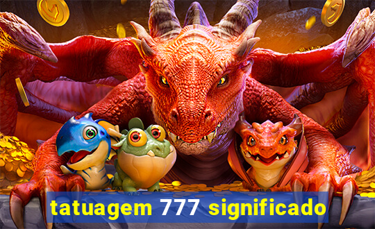 tatuagem 777 significado